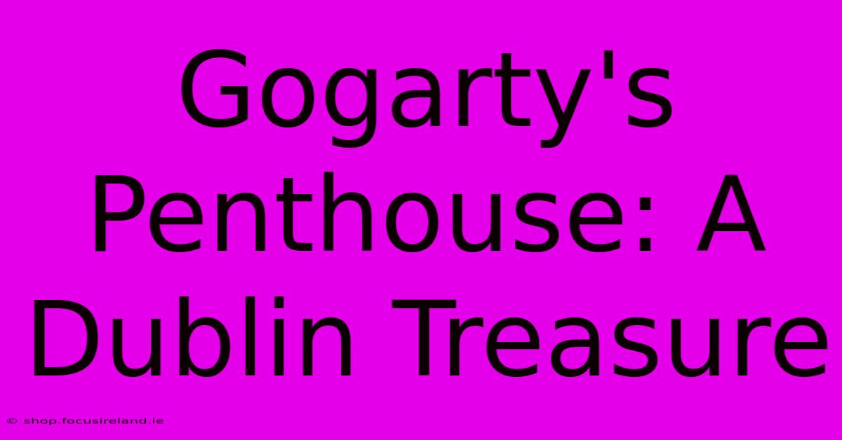 Gogarty's Penthouse: A Dublin Treasure