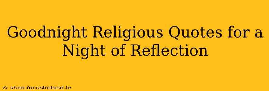 Goodnight Religious Quotes for a Night of Reflection