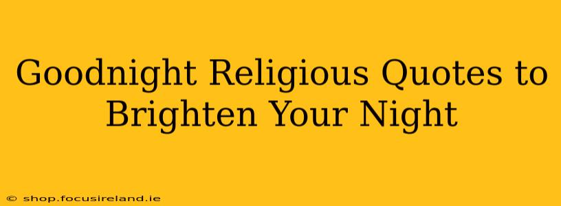 Goodnight Religious Quotes to Brighten Your Night