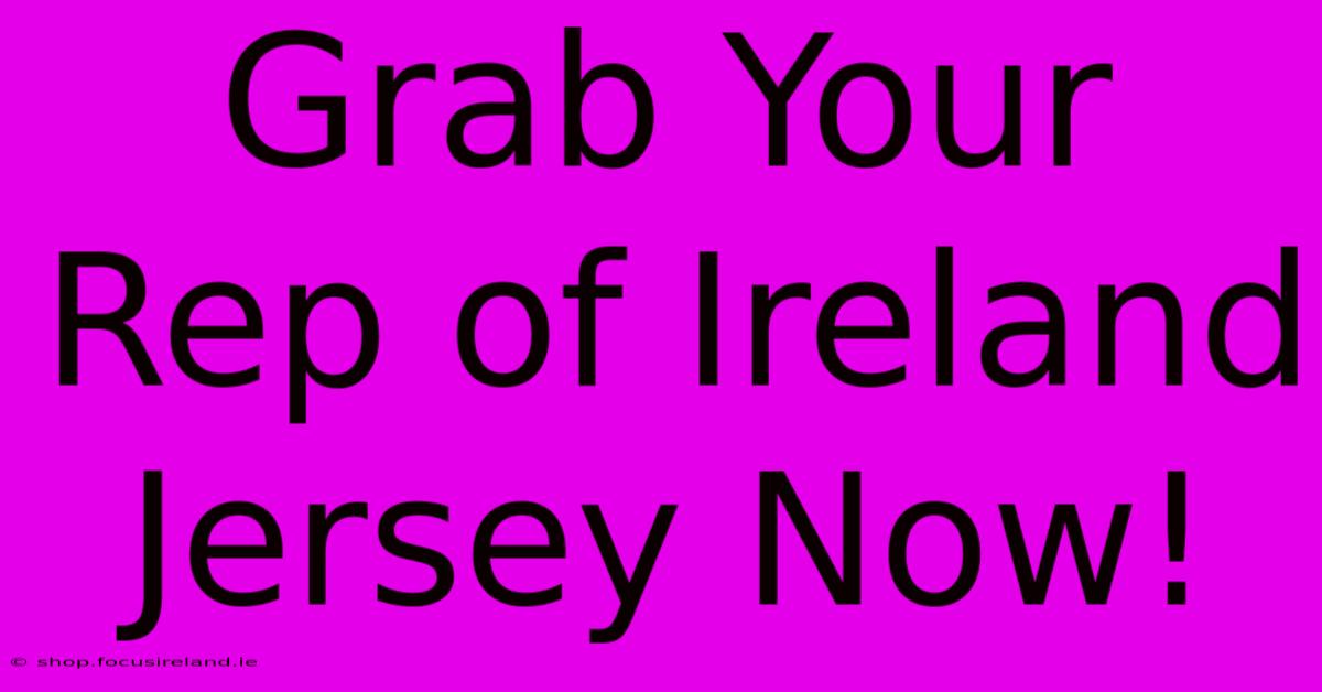 Grab Your Rep Of Ireland Jersey Now!