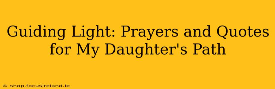 Guiding Light: Prayers and Quotes for My Daughter's Path