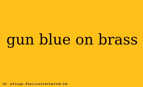 gun blue on brass