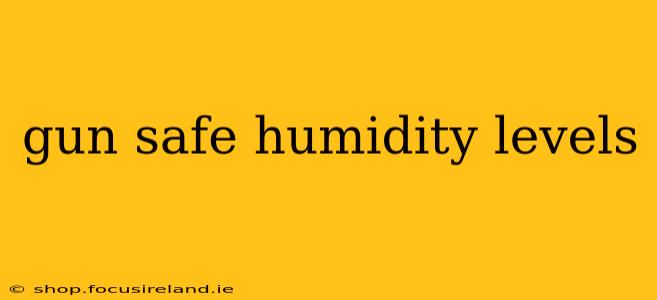 gun safe humidity levels