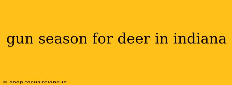 gun season for deer in indiana