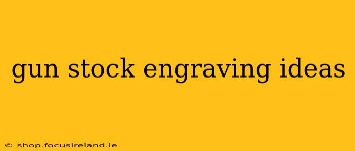 gun stock engraving ideas