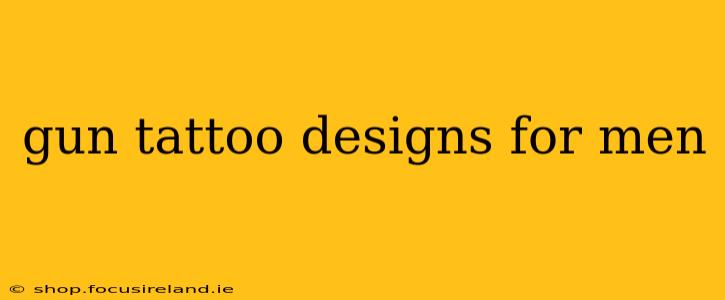 gun tattoo designs for men