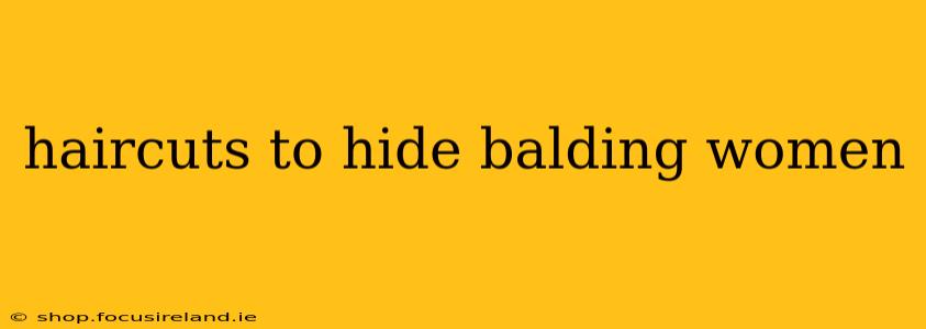 haircuts to hide balding women