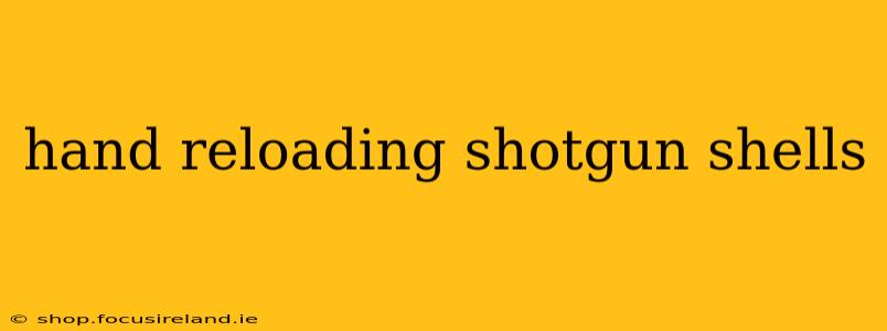 hand reloading shotgun shells