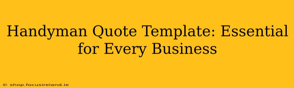 Handyman Quote Template: Essential for Every Business