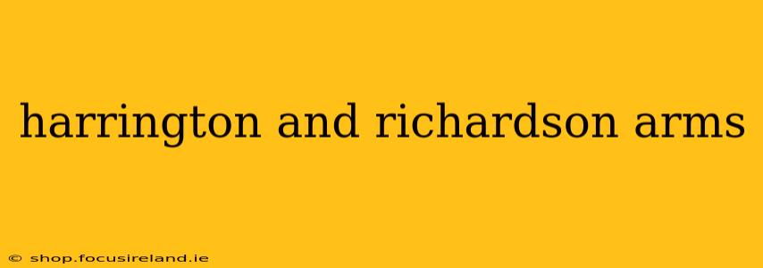 harrington and richardson arms