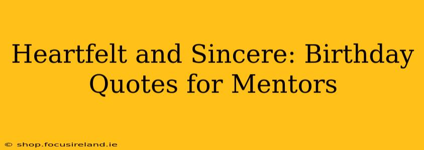 Heartfelt and Sincere: Birthday Quotes for Mentors