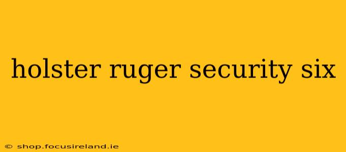holster ruger security six