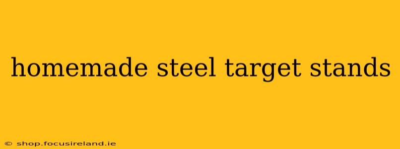 homemade steel target stands