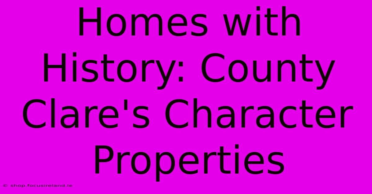 Homes With History: County Clare's Character Properties