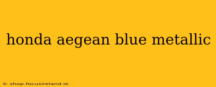 honda aegean blue metallic