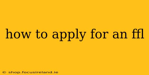 how to apply for an ffl