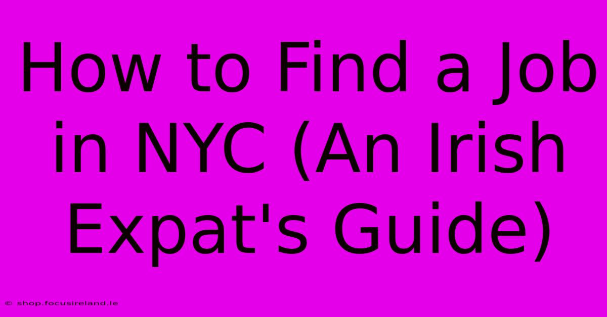 How To Find A Job In NYC (An Irish Expat's Guide)