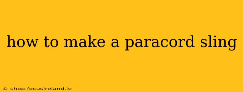 how to make a paracord sling