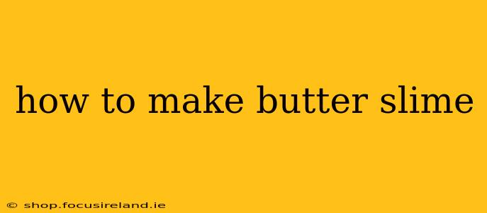 how to make butter slime