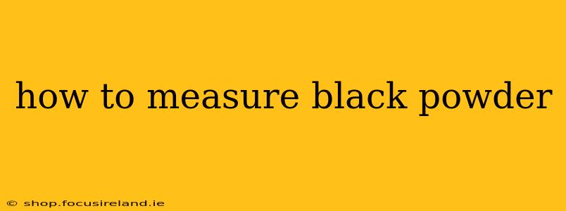 how to measure black powder