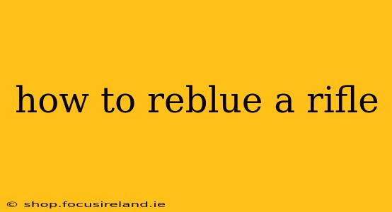 how to reblue a rifle