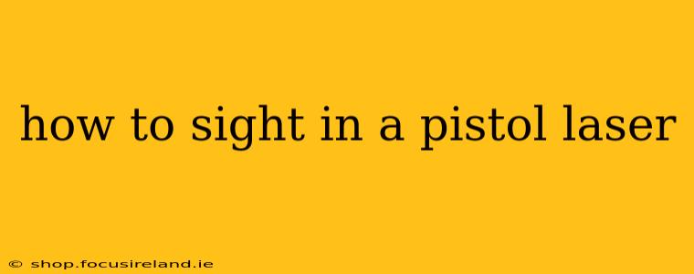 how to sight in a pistol laser