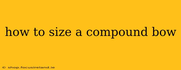 how to size a compound bow