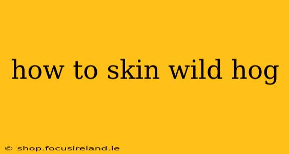 how to skin wild hog