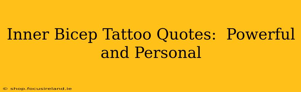 Inner Bicep Tattoo Quotes:  Powerful and Personal