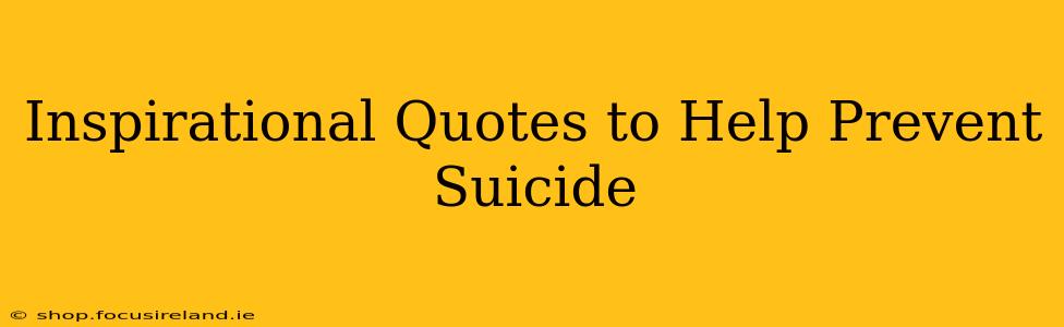 Inspirational Quotes to Help Prevent Suicide