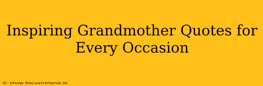 Inspiring Grandmother Quotes for Every Occasion