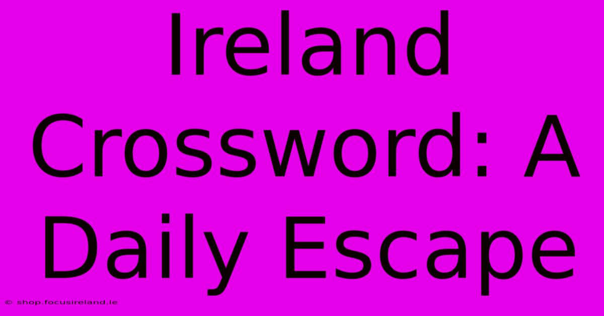 Ireland Crossword: A Daily Escape