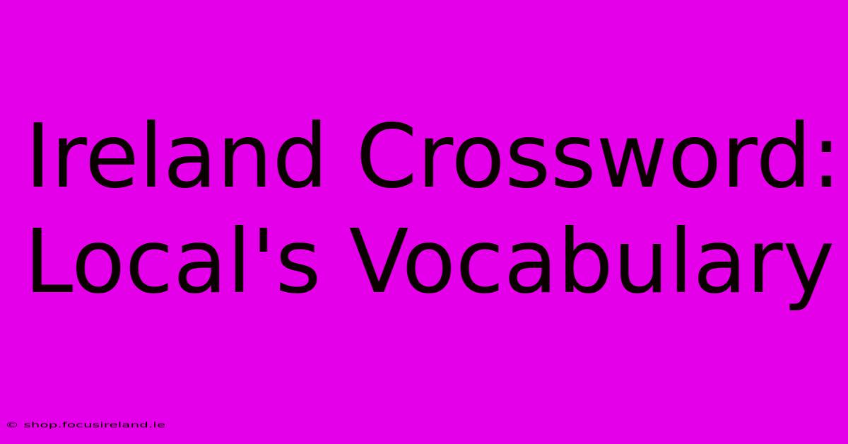 Ireland Crossword: Local's Vocabulary