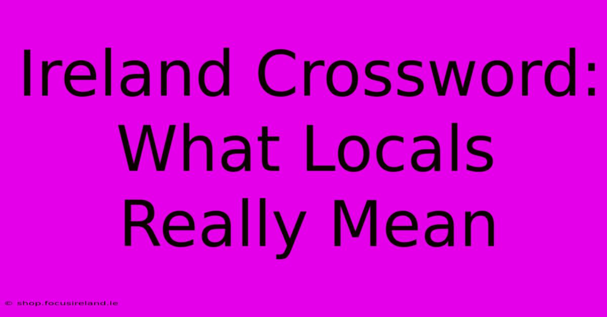 Ireland Crossword: What Locals Really Mean