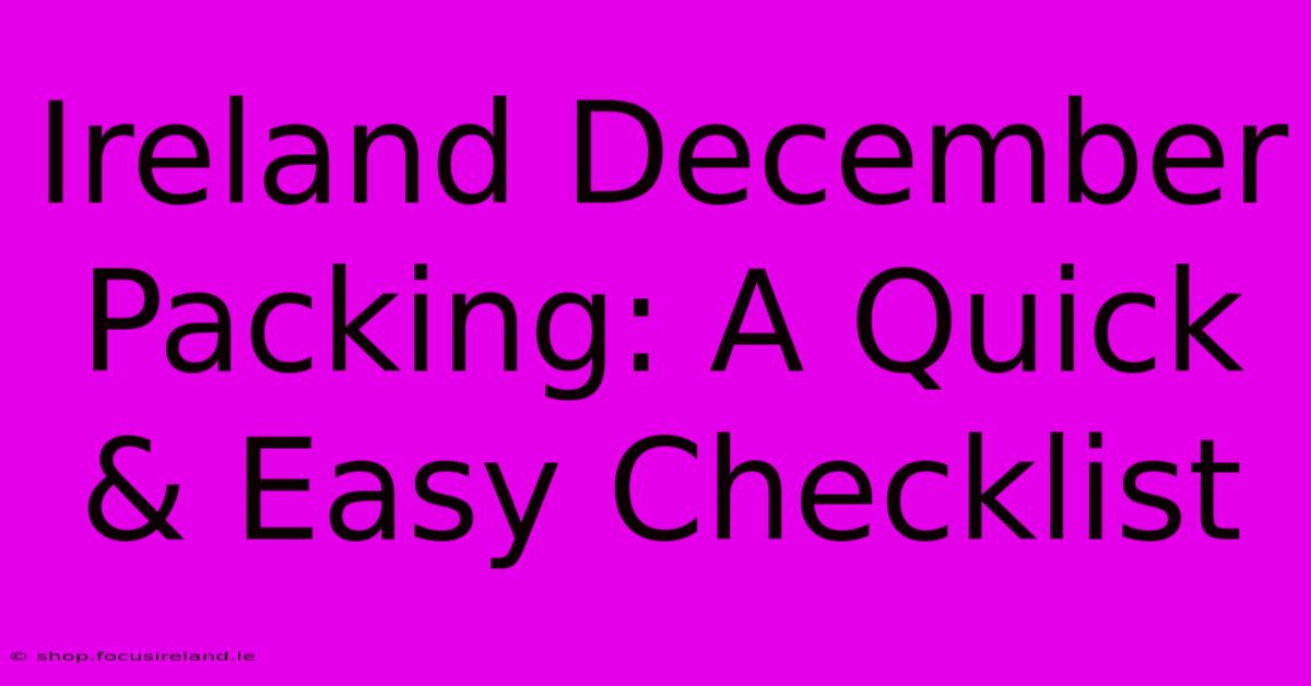 Ireland December Packing: A Quick & Easy Checklist