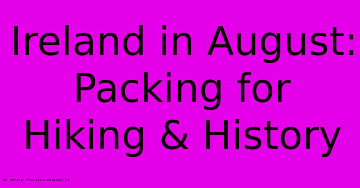 Ireland In August:  Packing For Hiking & History