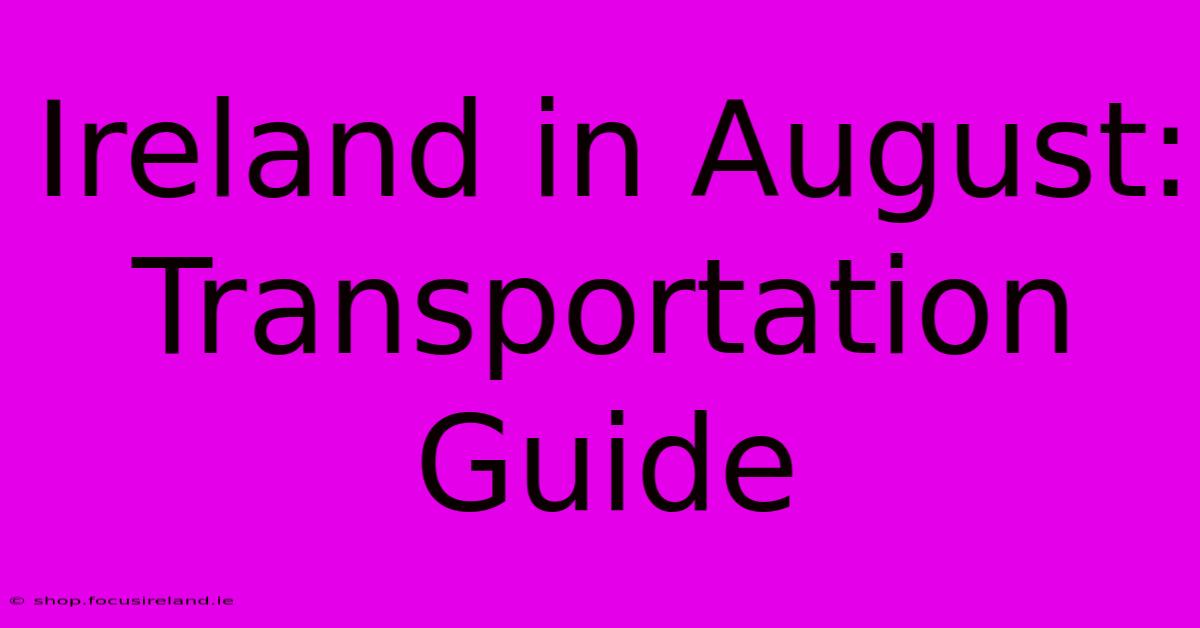 Ireland In August: Transportation Guide