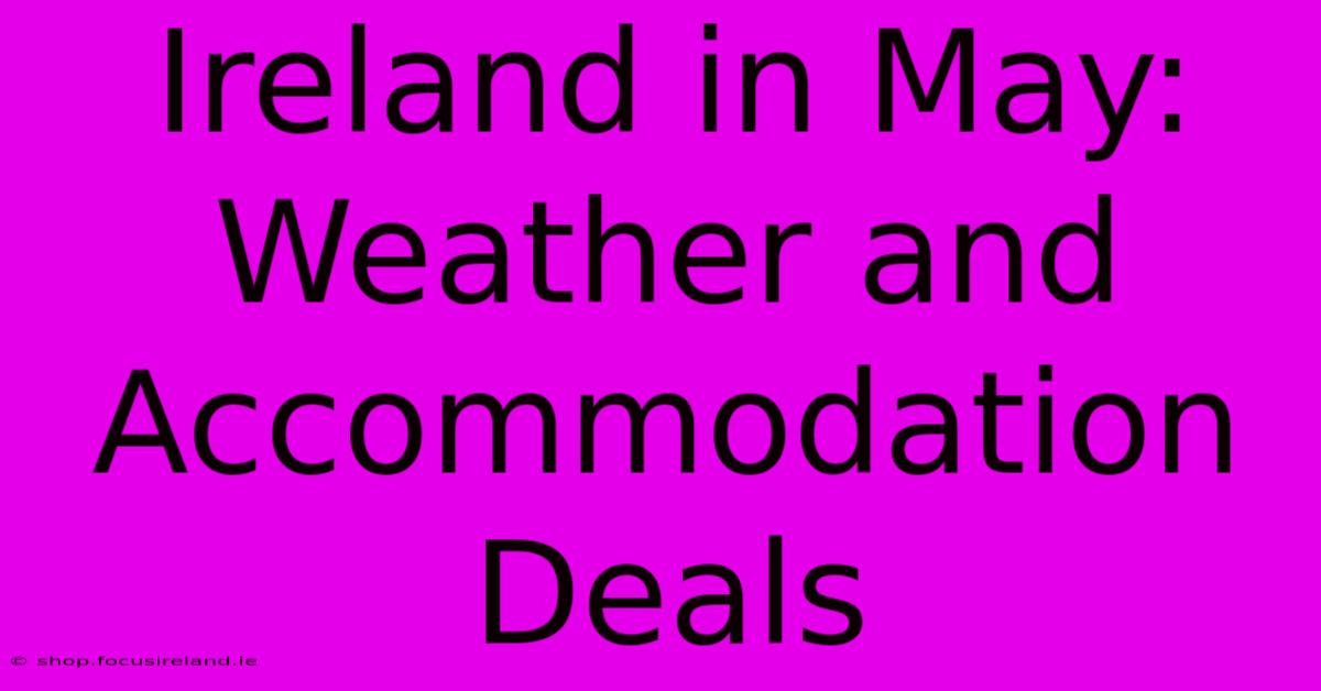 Ireland In May:  Weather And Accommodation Deals