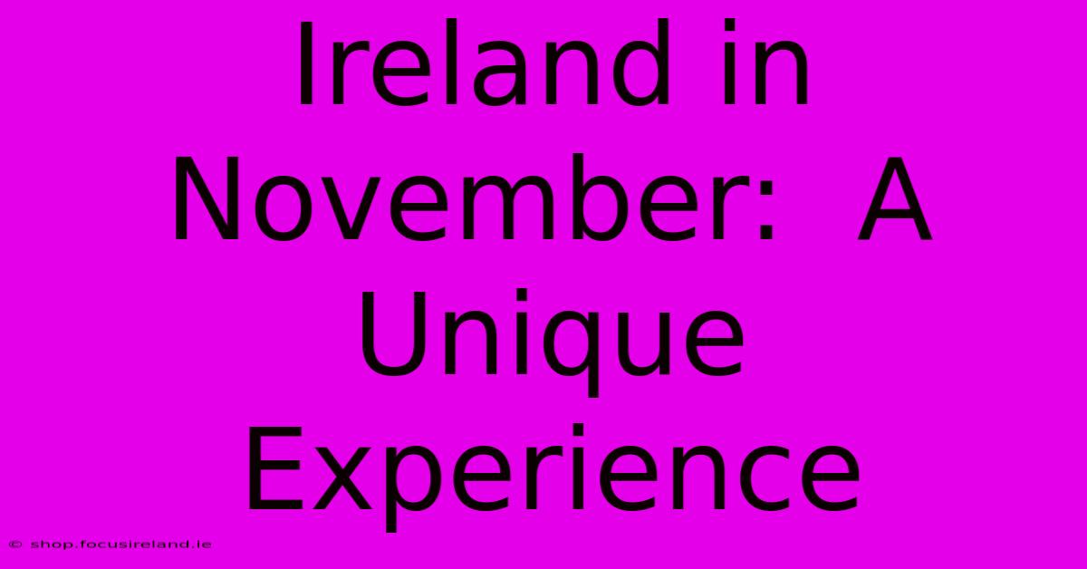 Ireland In November:  A Unique Experience