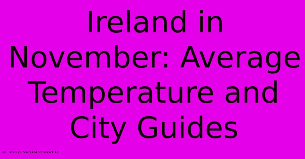 Ireland In November: Average Temperature And City Guides