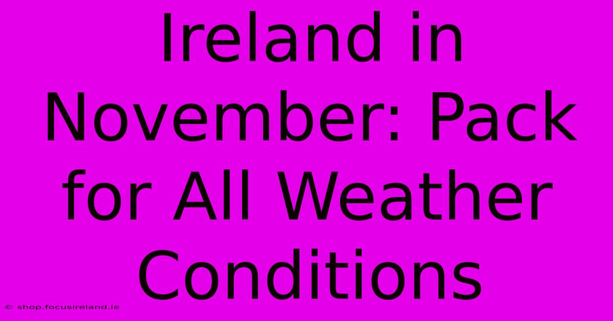 Ireland In November: Pack For All Weather Conditions