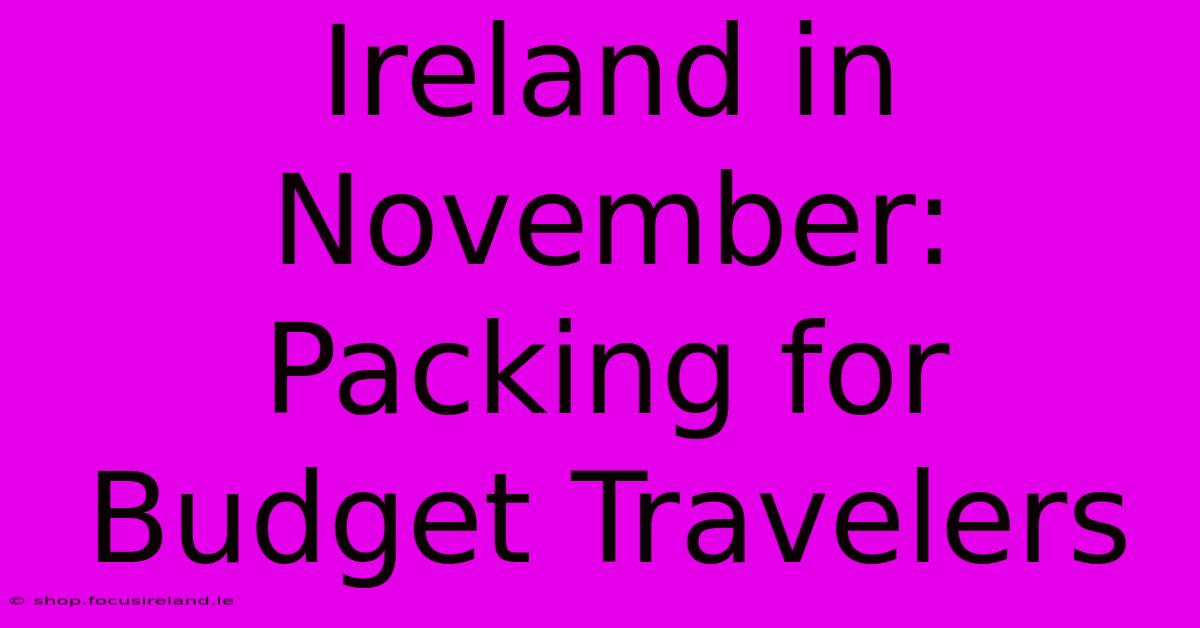 Ireland In November:  Packing For Budget Travelers