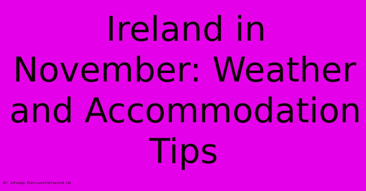 Ireland In November: Weather And Accommodation Tips