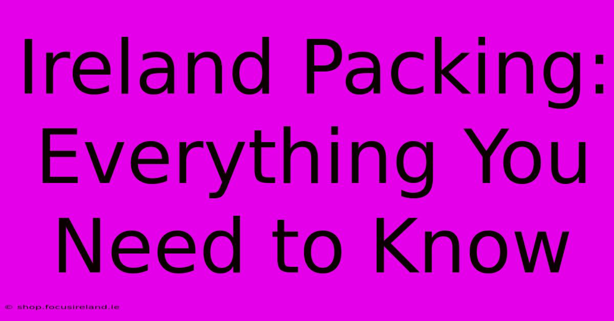 Ireland Packing:  Everything You Need To Know