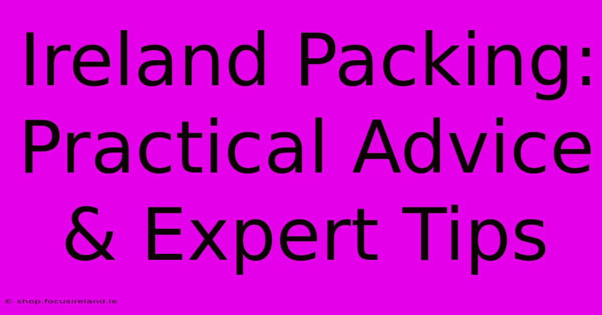 Ireland Packing: Practical Advice & Expert Tips