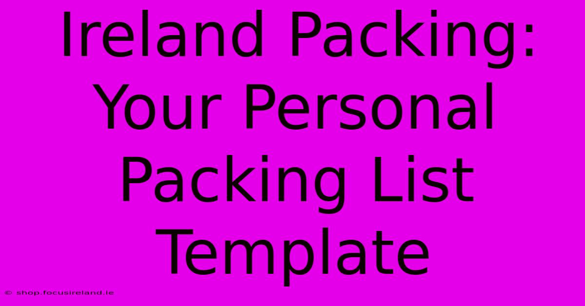 Ireland Packing: Your Personal Packing List Template