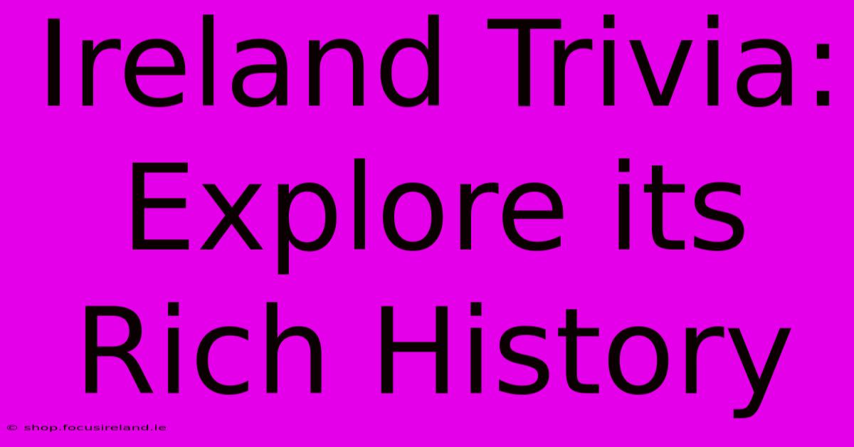 Ireland Trivia: Explore Its Rich History