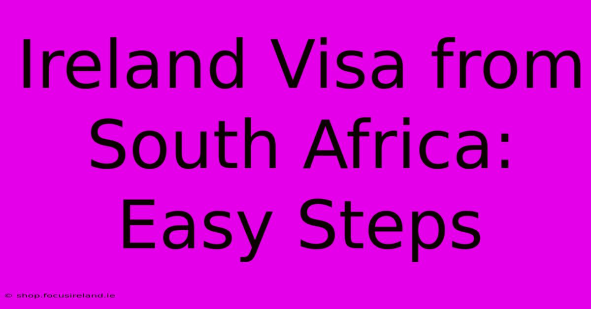 Ireland Visa From South Africa: Easy Steps