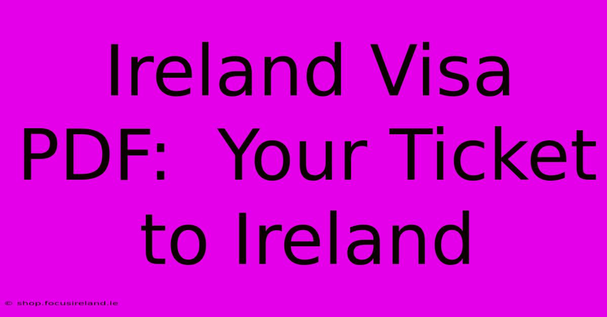 Ireland Visa PDF:  Your Ticket To Ireland