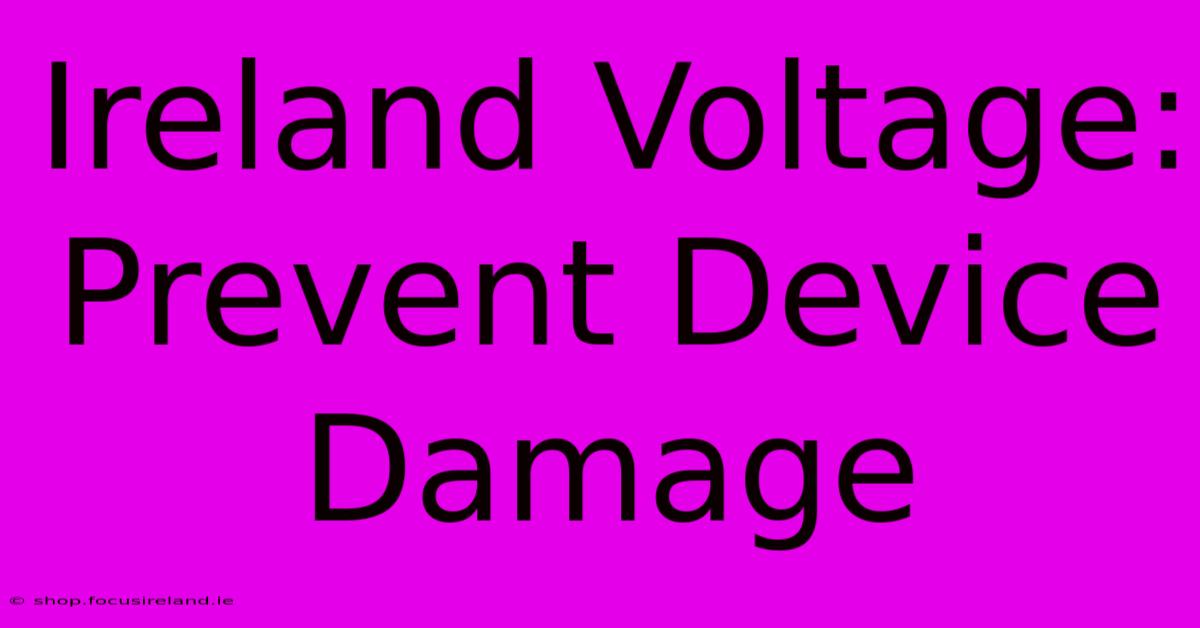 Ireland Voltage: Prevent Device Damage